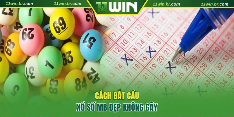 Chia Sẻ Một Số Cách Soi Kèo Miền Bắc Hiệu Quả Tại 11win 4 Cách bắt cầu xổ số MB đẹp không gãy