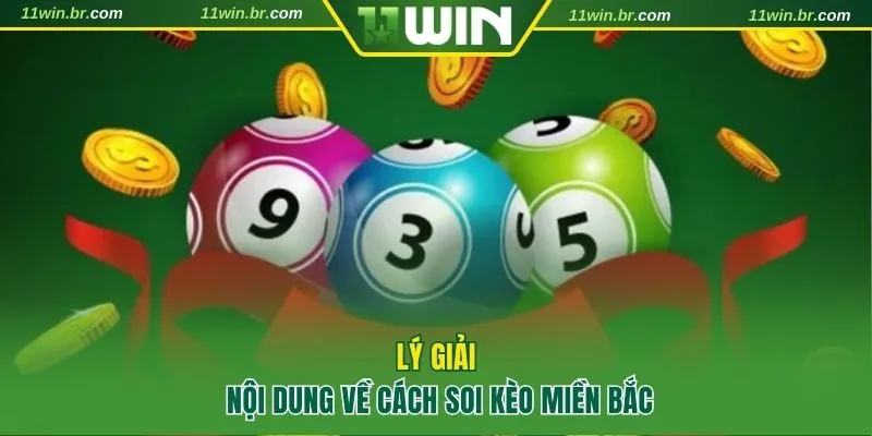 Chia Sẻ Một Số Cách Soi Kèo Miền Bắc Hiệu Quả Tại 11win 2 Lý giải nội dung về cách soi kèo miền Bắc