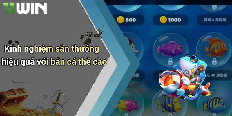Bắn Cá Thẻ Cào: Đẳng Cấp Giải Trí Đổi Thưởng Tại 11win 5 Kinh nghiệm săn thưởng hiệu quả với bắn cá thẻ cào